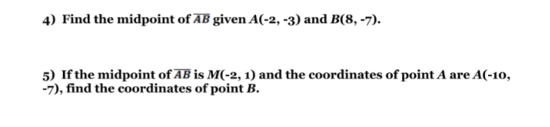 4) Find the midpoint of AB given A(-2, -3) and