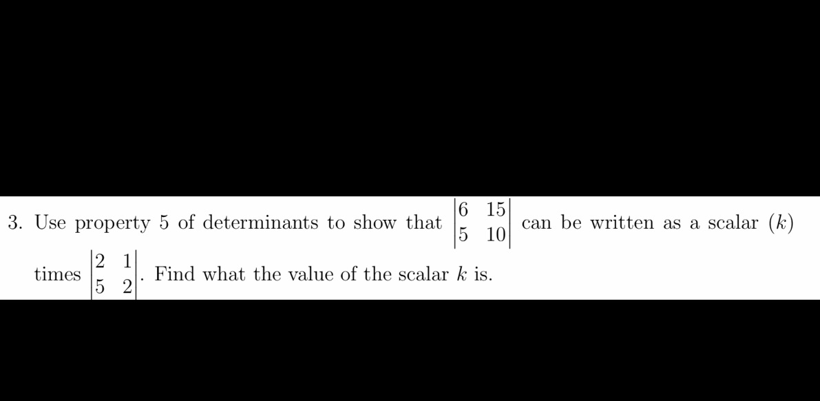 615 3. Use property 5 of determinants to show
