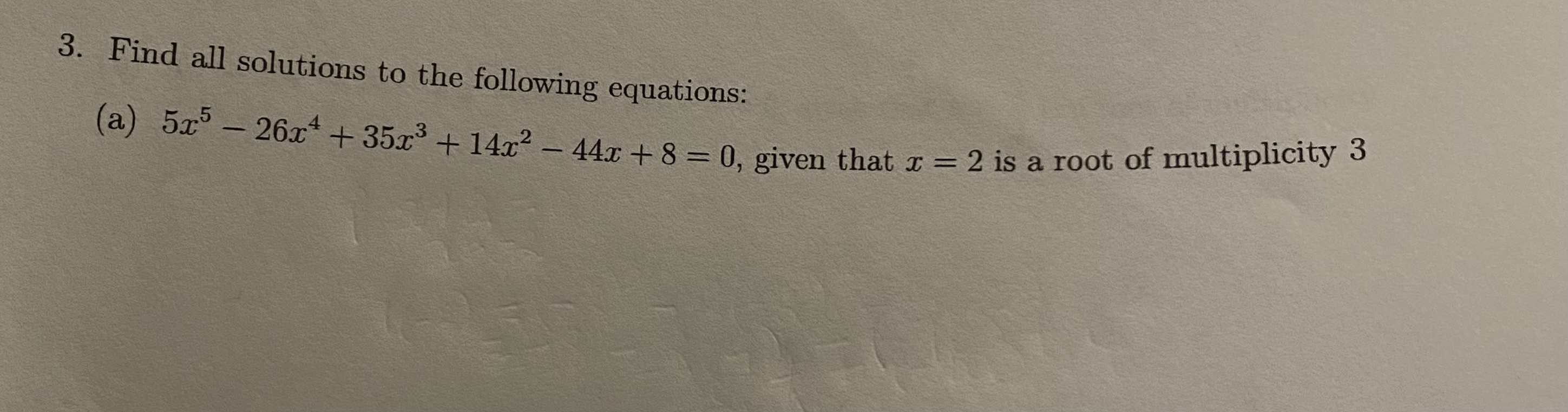 3. Find all solutions to the following equations: