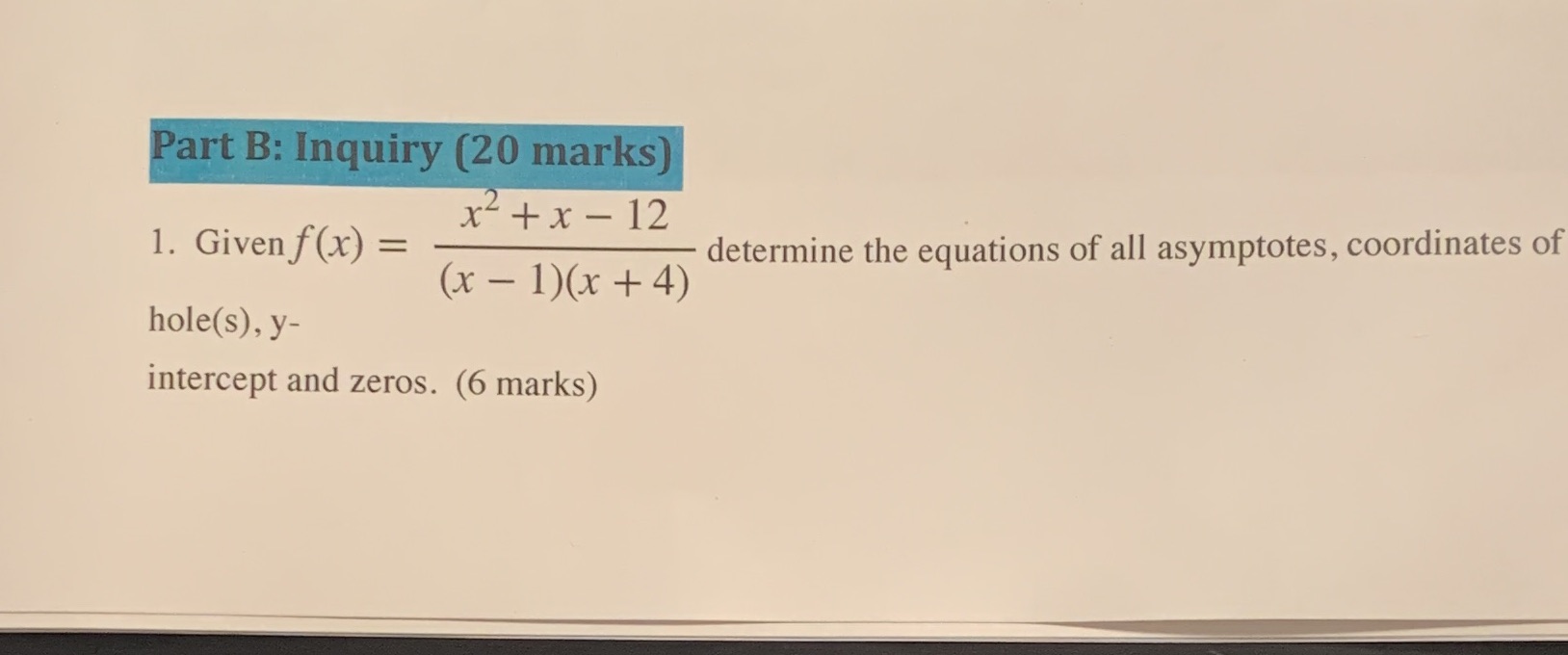 Part B: Inquiry (20 marks) x+x- 12 1. Given f(x)