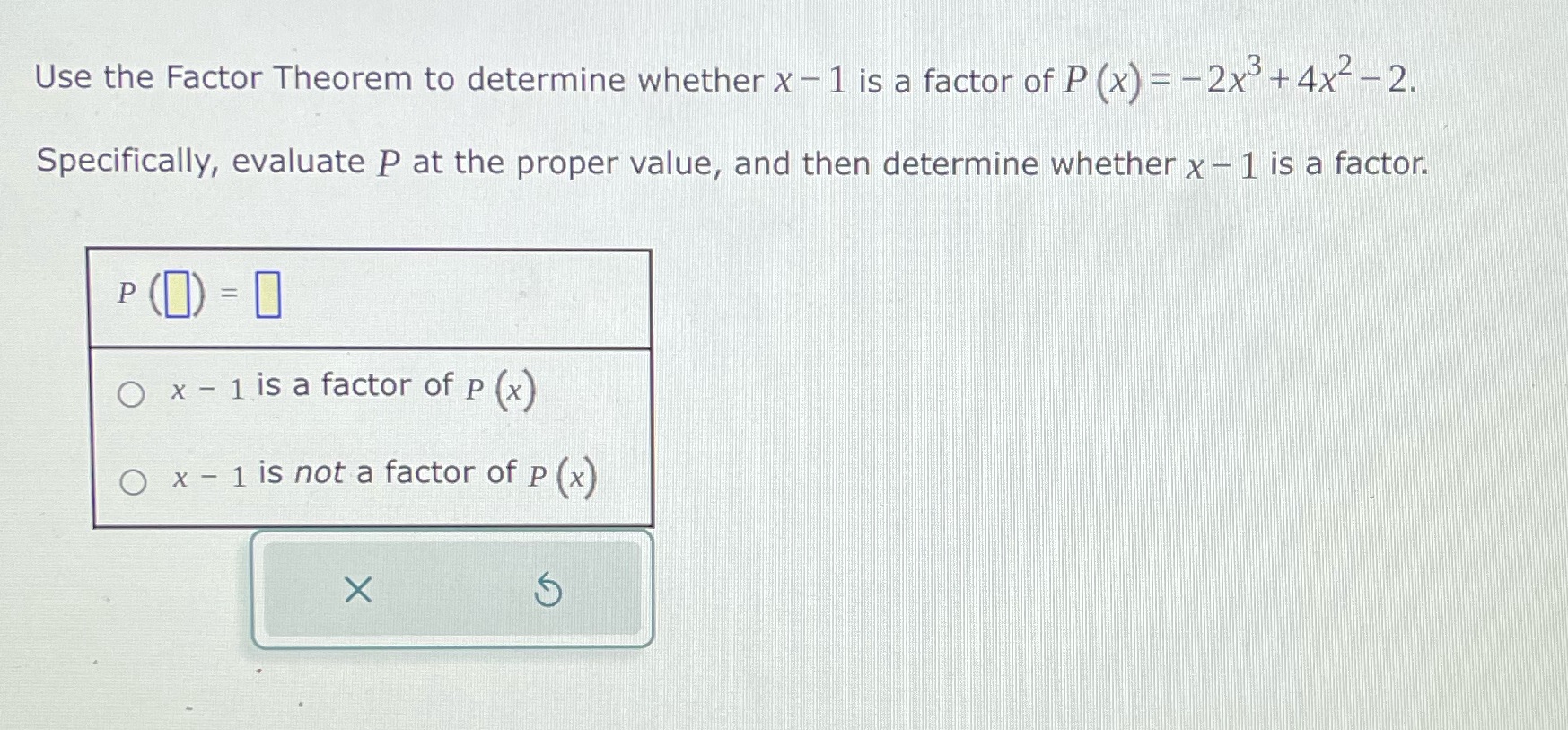 Use the Factor Theorem to determine whether x - 1