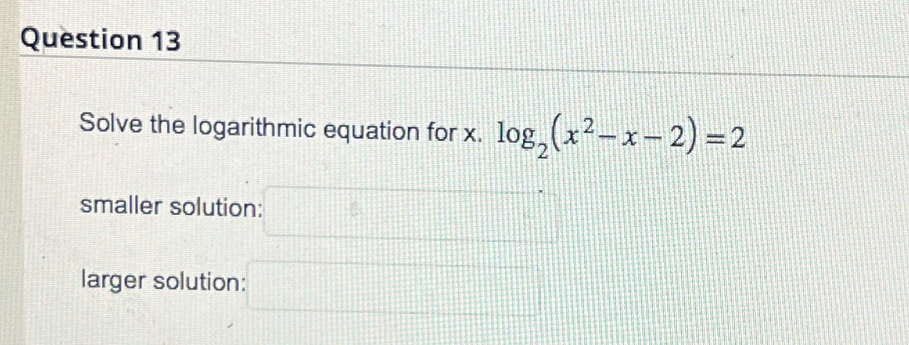 Question 13 Solve the logarithmic equation for x.