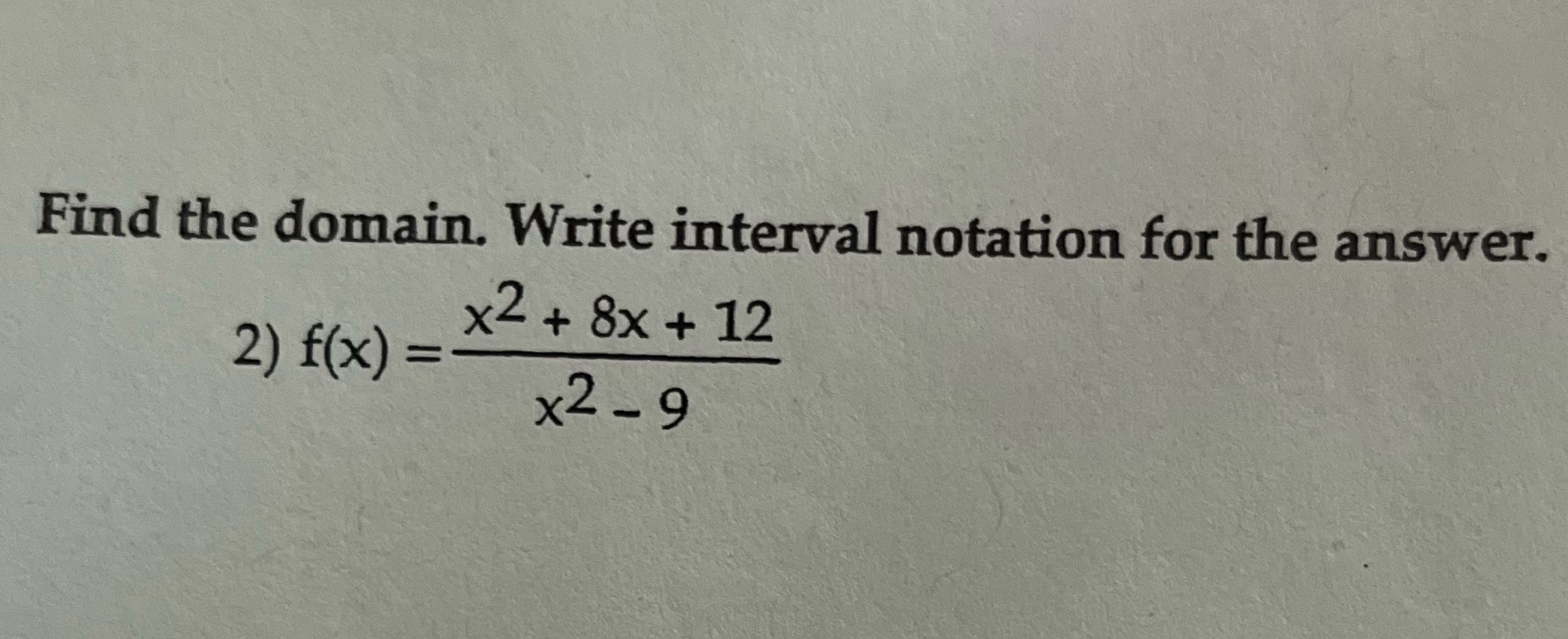 Find the domain. Write interval notation for the
