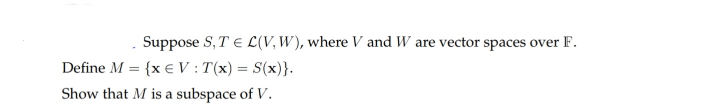 Suppose S, T E L(V, W), where V and W are vector