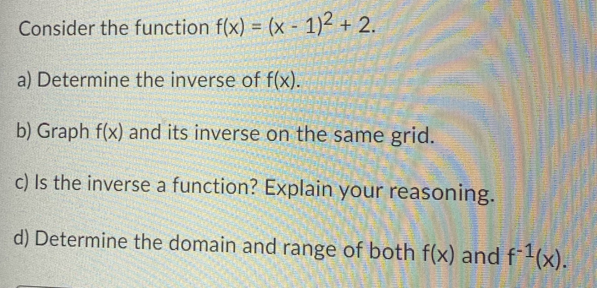 Consider the function f(x) = (x - 1)2 + 2. a)