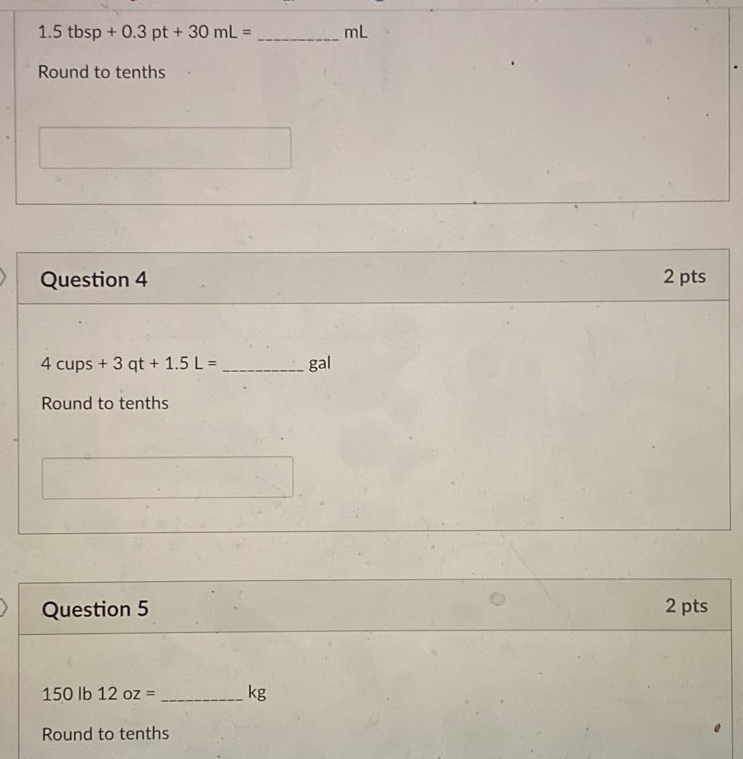 1.5 tbsp + 0.3 pt + 30 ml = mL Round to tenths
