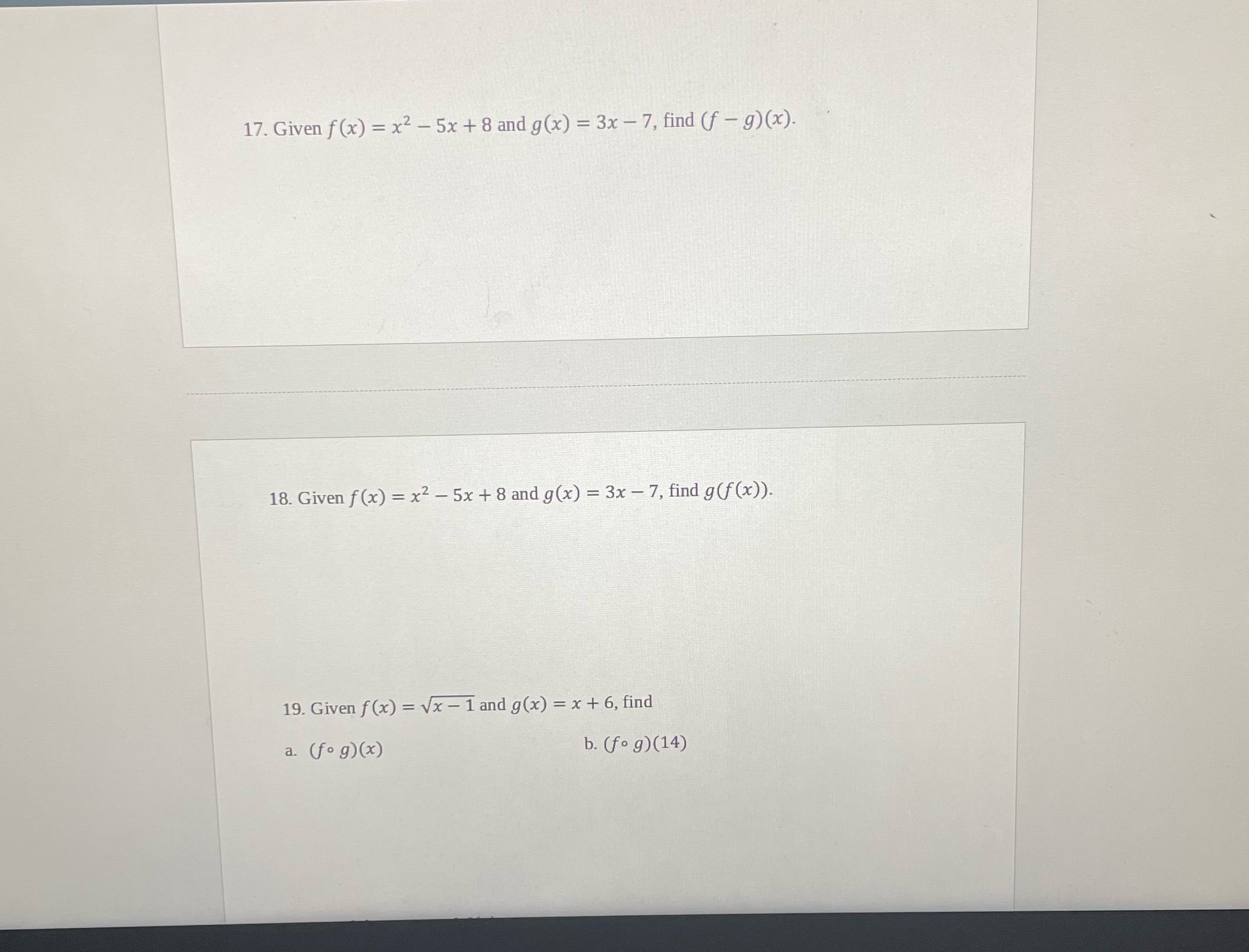 17. Given f(x) = x2 - 5x + 8 and g(x) = 3x - 7,