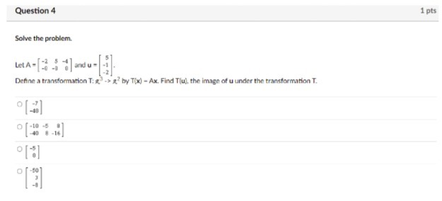 Question 4 1 pts Solve the problem. LetA - _ ]