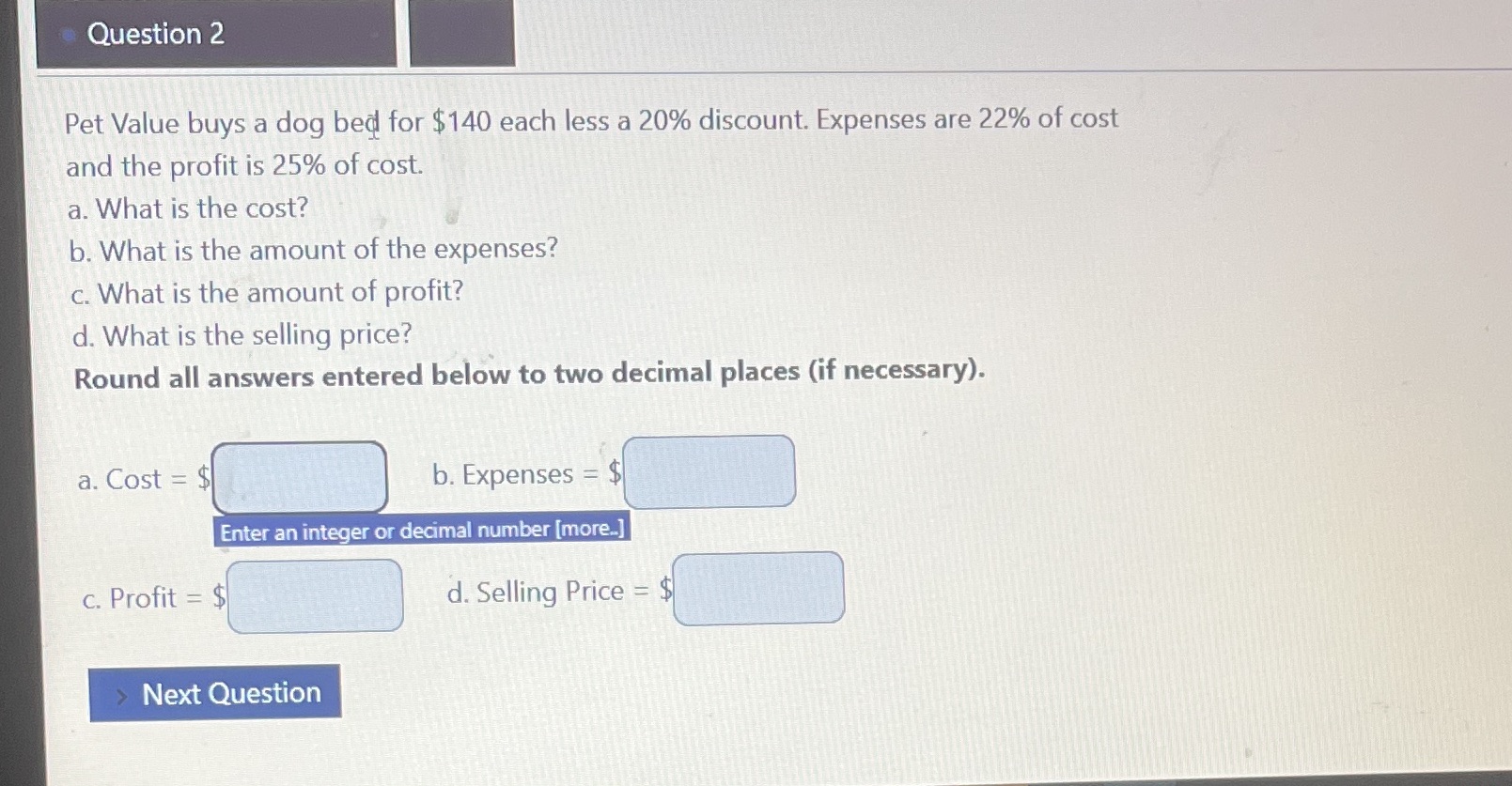 Question 2 Pet Value buys a dog bed for $140 each