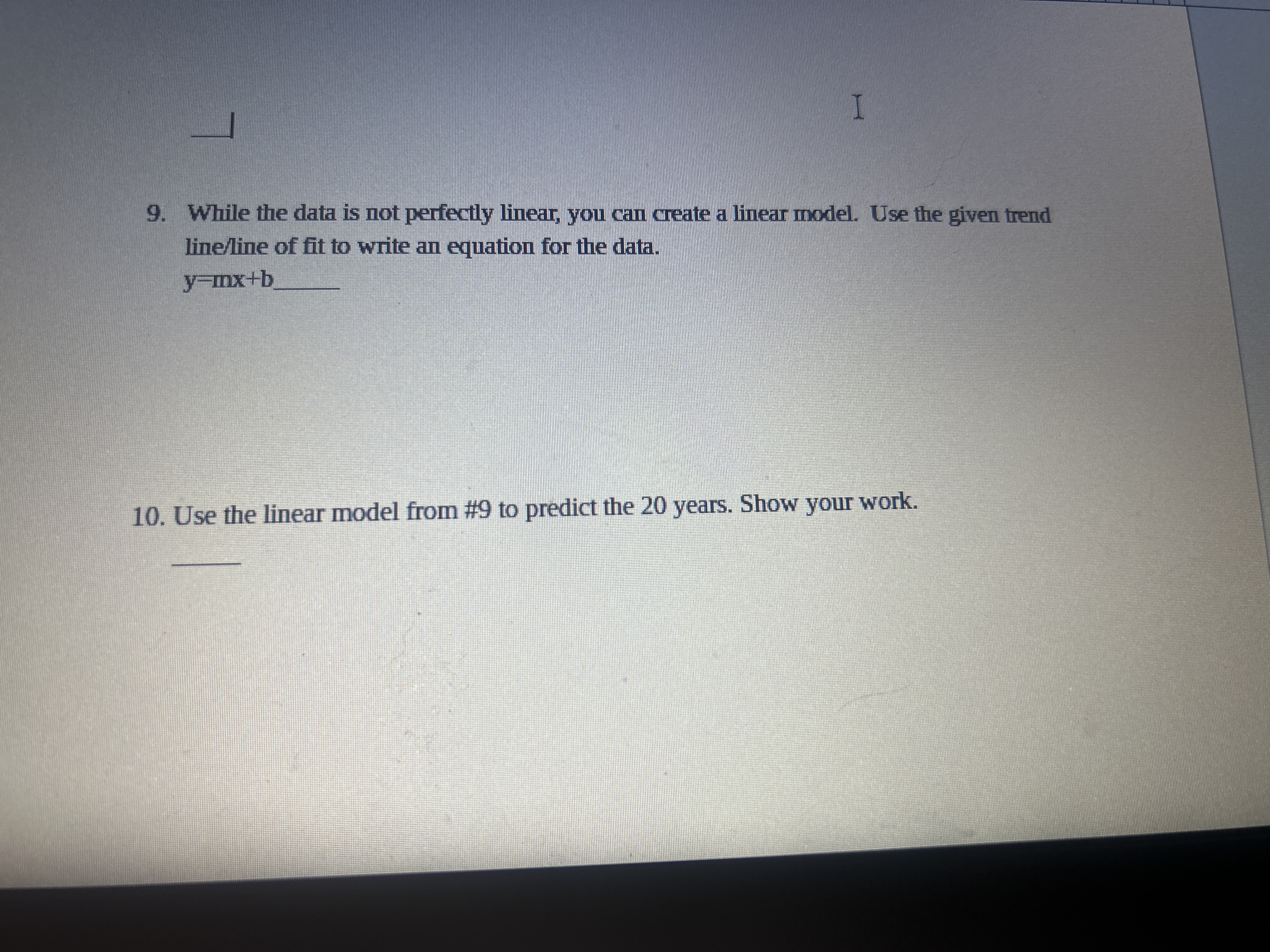 9. While the data is not perfectly linear, you