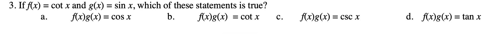 3. If x) = cot x and g(x) = sin x, which of these