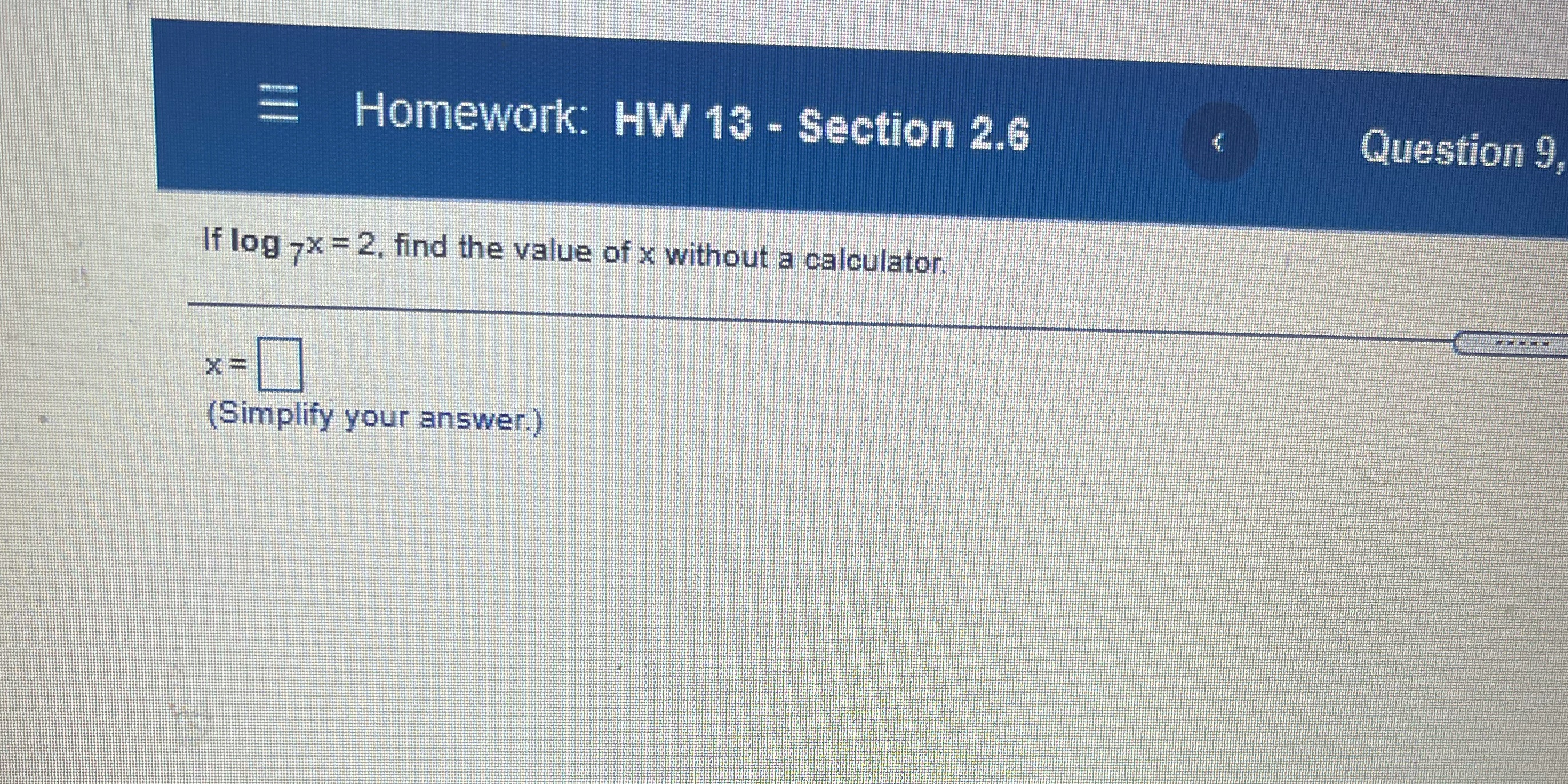 Homework: HW 13 - Section 2.6 Question 9 If log