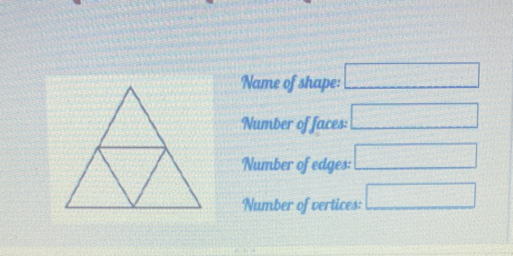 Name of shape: Number of faces Number of edges: