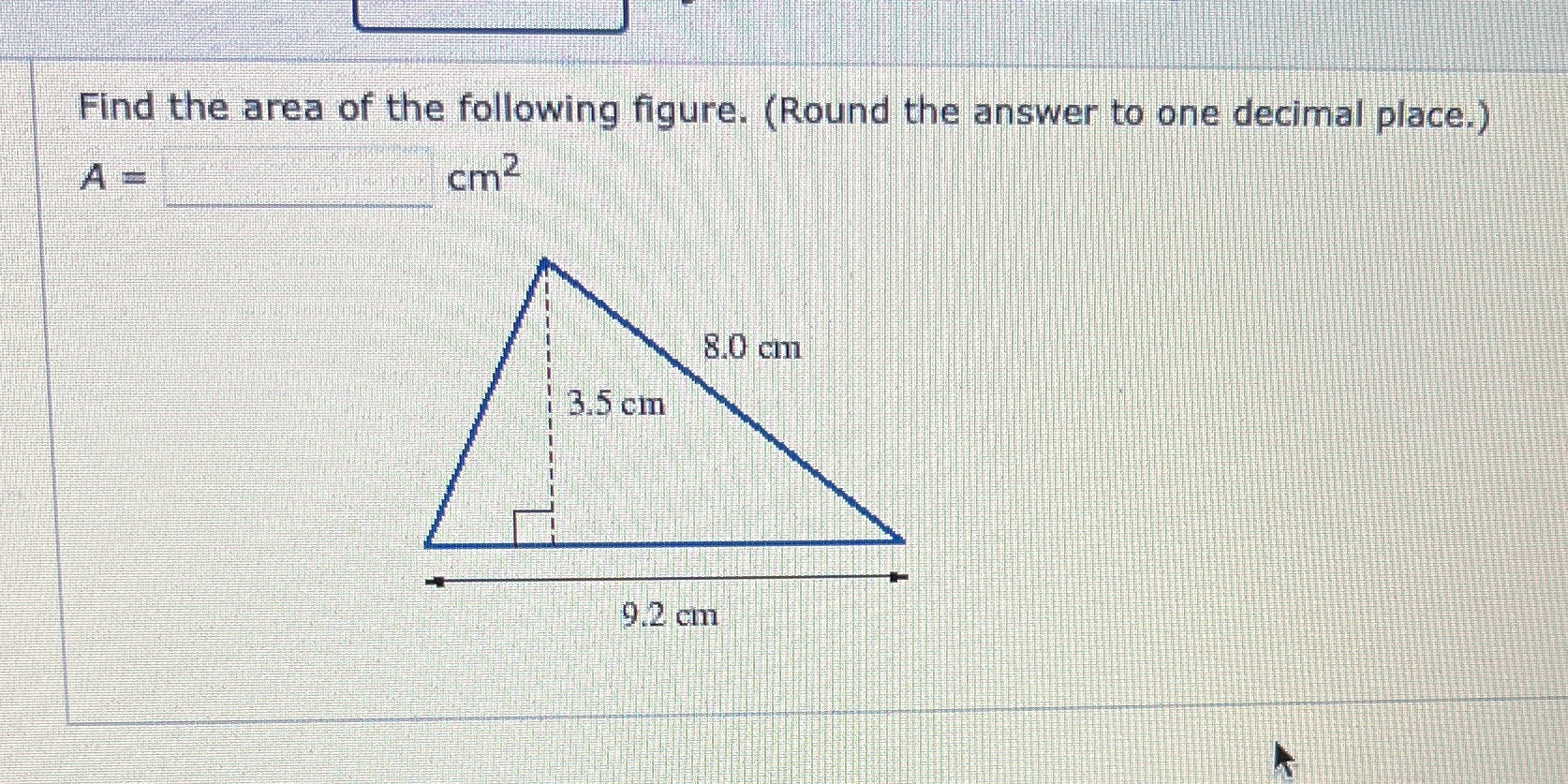 Find the area of the following figure. ( Round