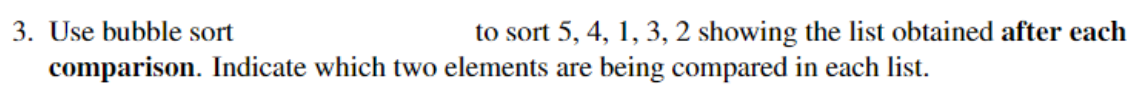 3. Use bubble sort to son 5, 4., l, 3, 2 showing