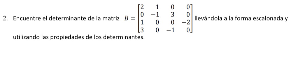 Encuentre el determinante de la matriz ? = (ver