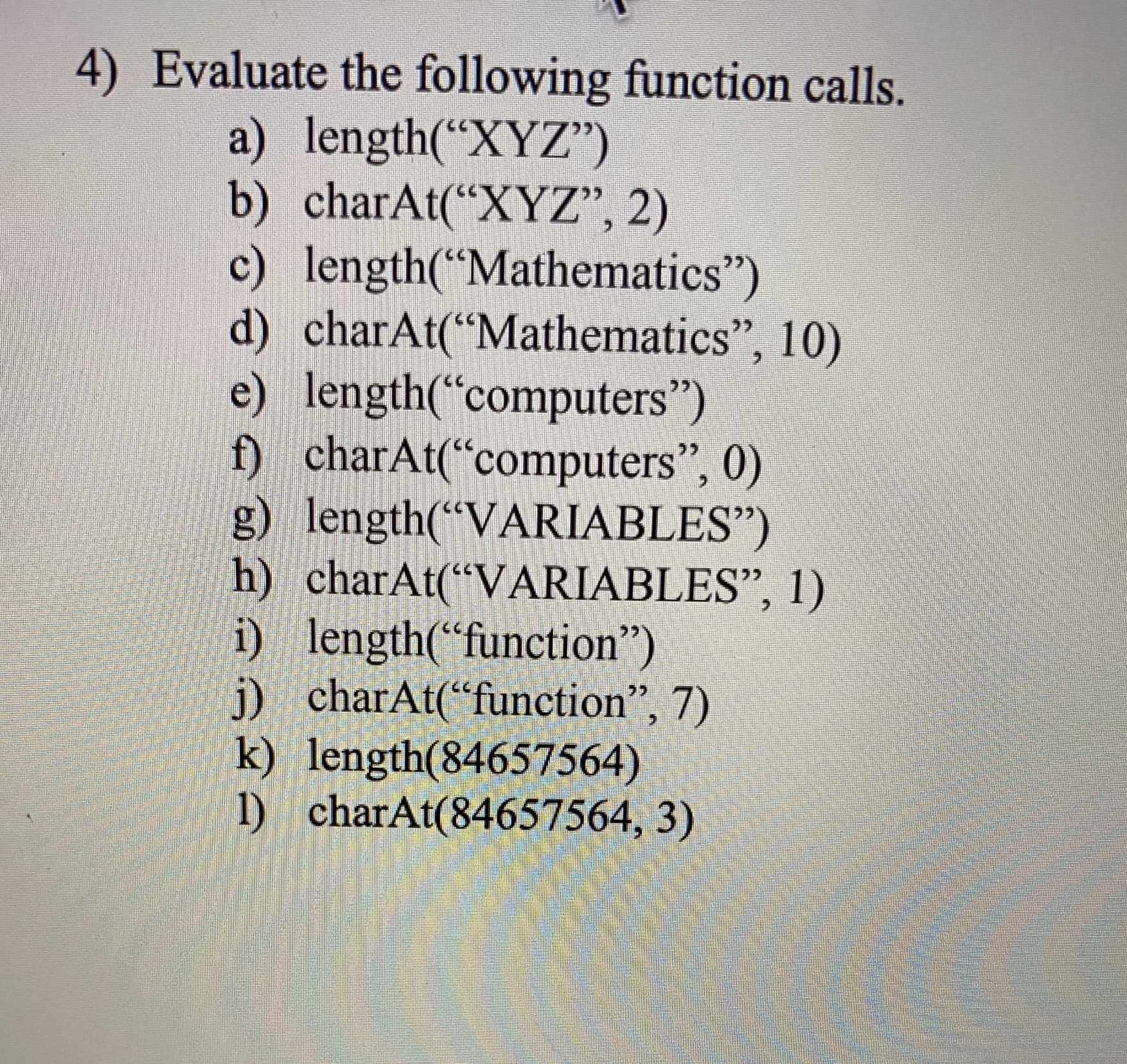 4) Evaluate the following function calls. a)