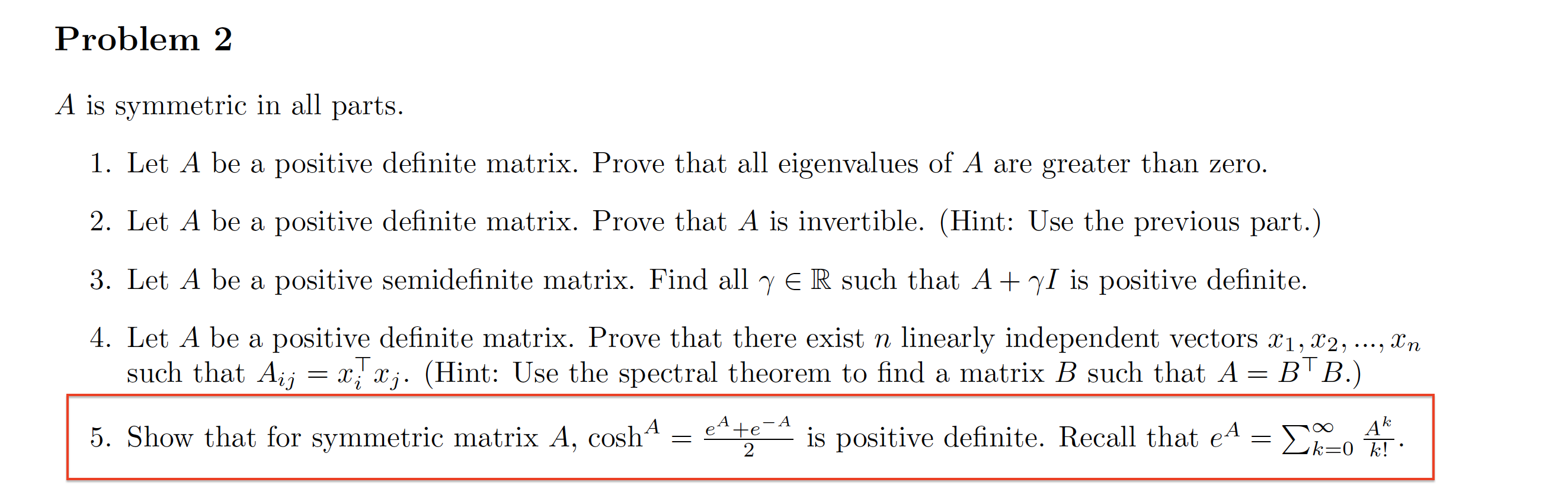 Problem 2 A is symmetric in all parts. 1. Let A