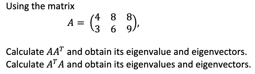 Using the matrix A = 4 8 8 3 6 9. Calculate AA