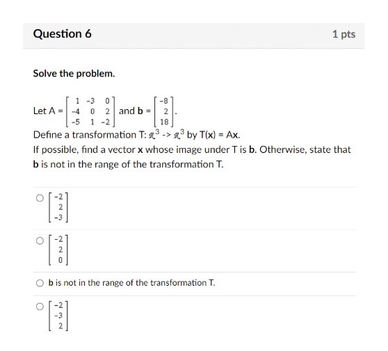 Question 6 1 pts Solve the problem. -3 Let A = 0