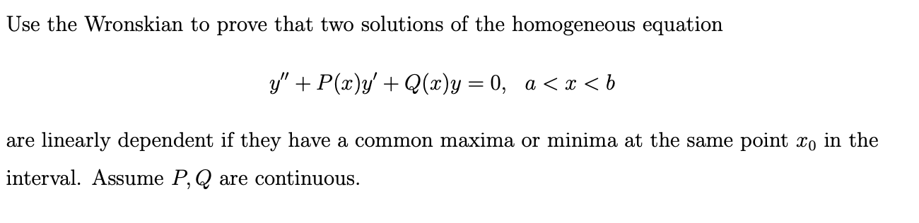 Use the Wronskian to prove that two solutions of