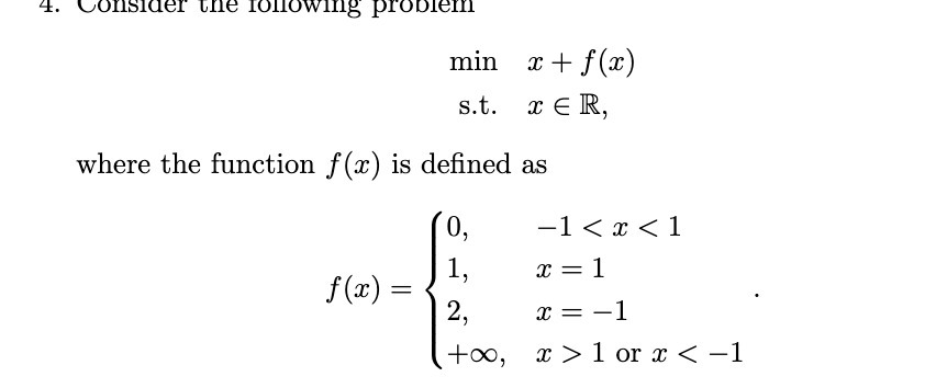 4. Consider the following problemi min x + f(x)