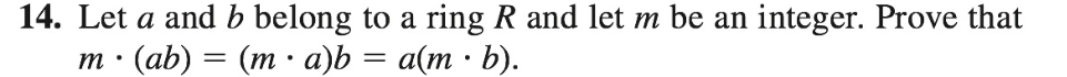 14. Let a and I) belong to a ring R and let m be