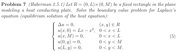Problem 7 (Haberman 2.5.1) Let R = (0, L) x (0,