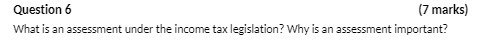 Question 6 (7 marks) What is an assessment under