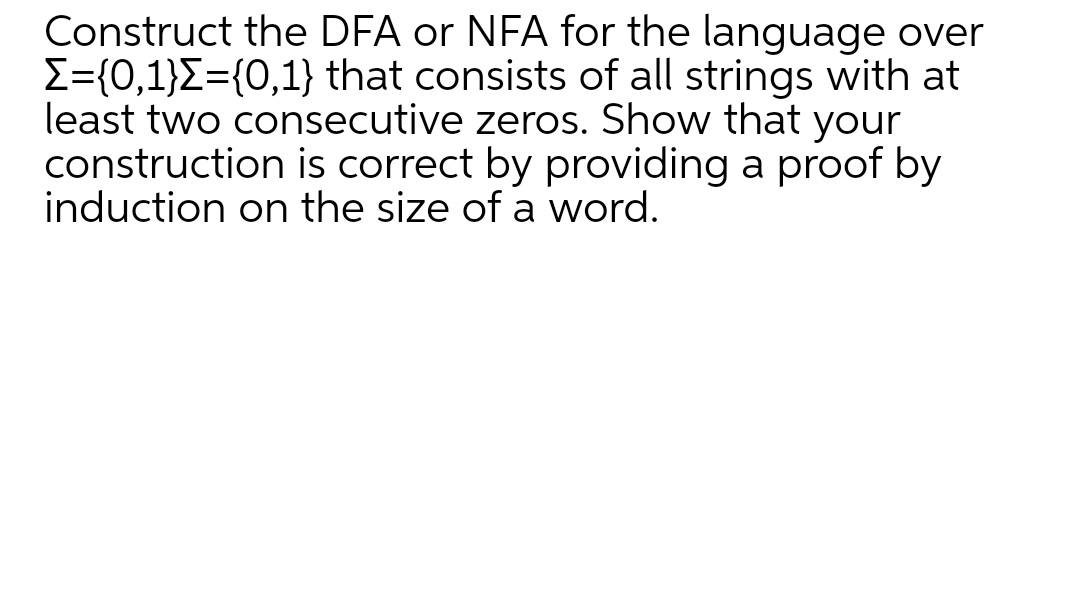 Solve.......... Construct the DFA or NFA for the