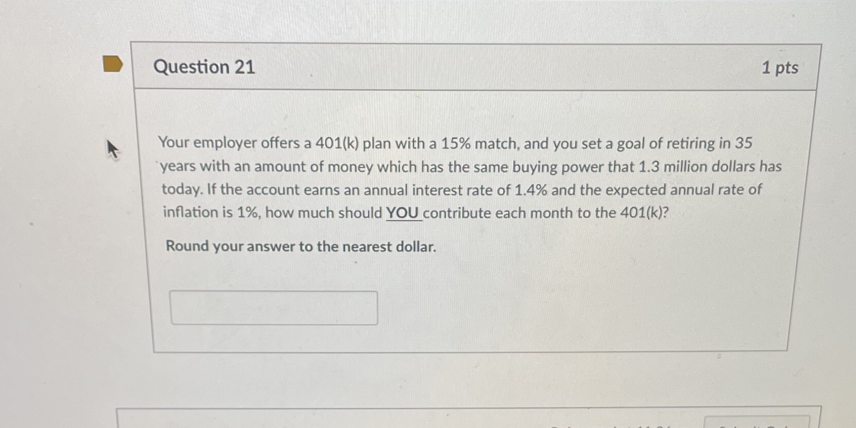 Question 21 1 pts Your employer offers a 401(k)