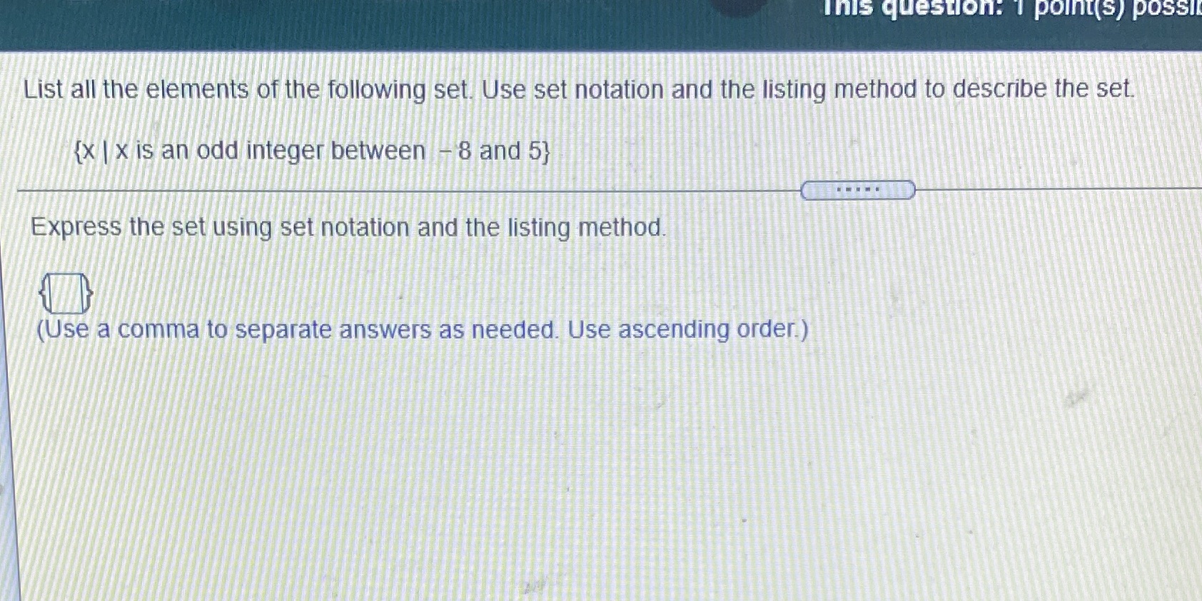 1.) {x|x is an odd integer between -8 and 5} This