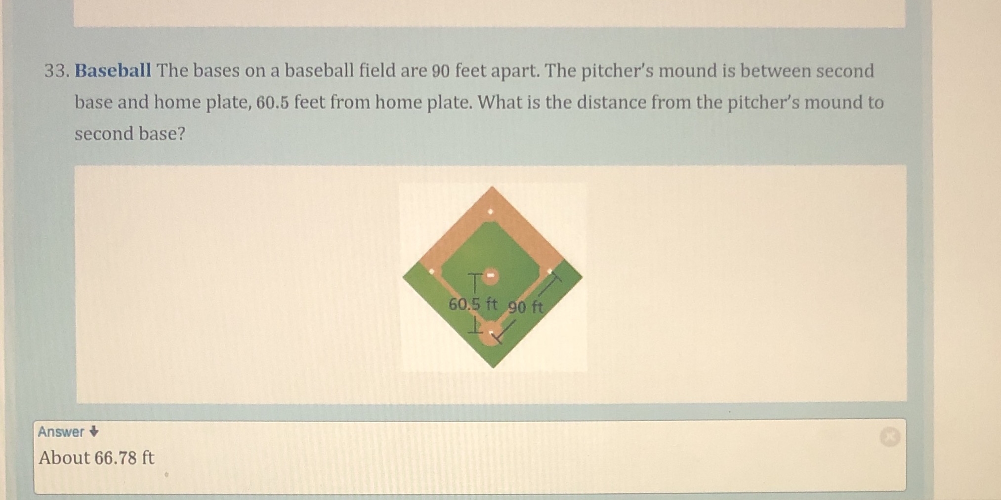 Bases on baseball field are 90 feet apart.