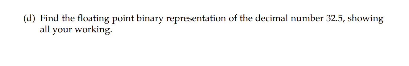 (d) Find the floating point binary representation