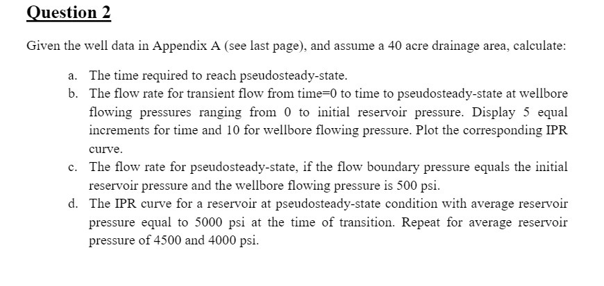 Question 2 Given the well data in Appendix A (see