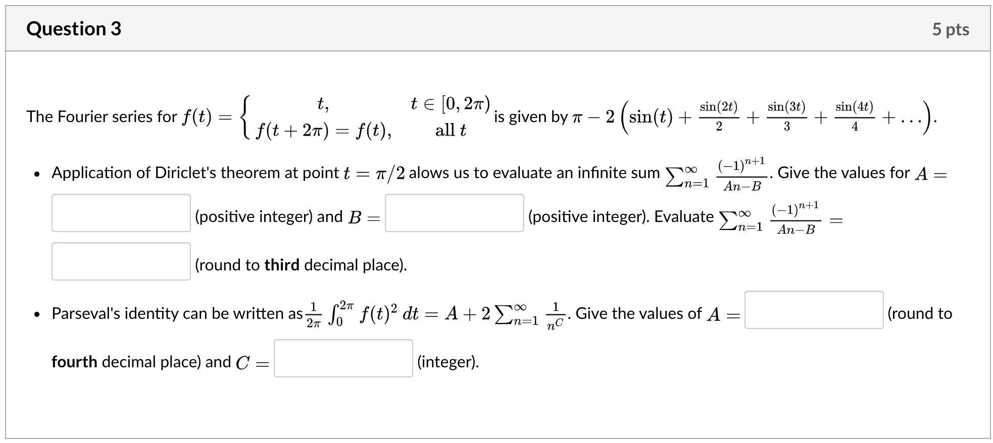 Question 3 5 pts t , The Fourier series for f(t)