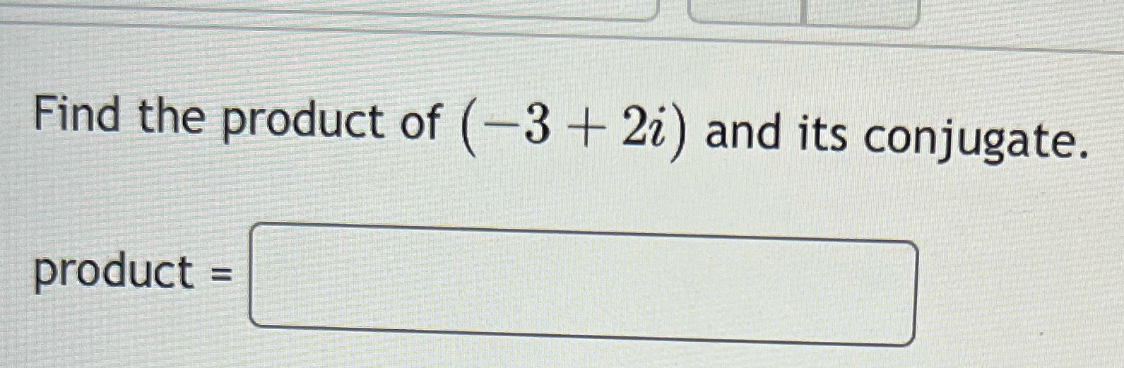 ?? 2.4 Find the product of (-3 + 22 ) and its