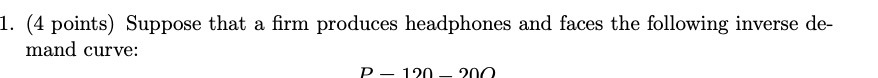 1. (4 points) Suppose that a firm produces