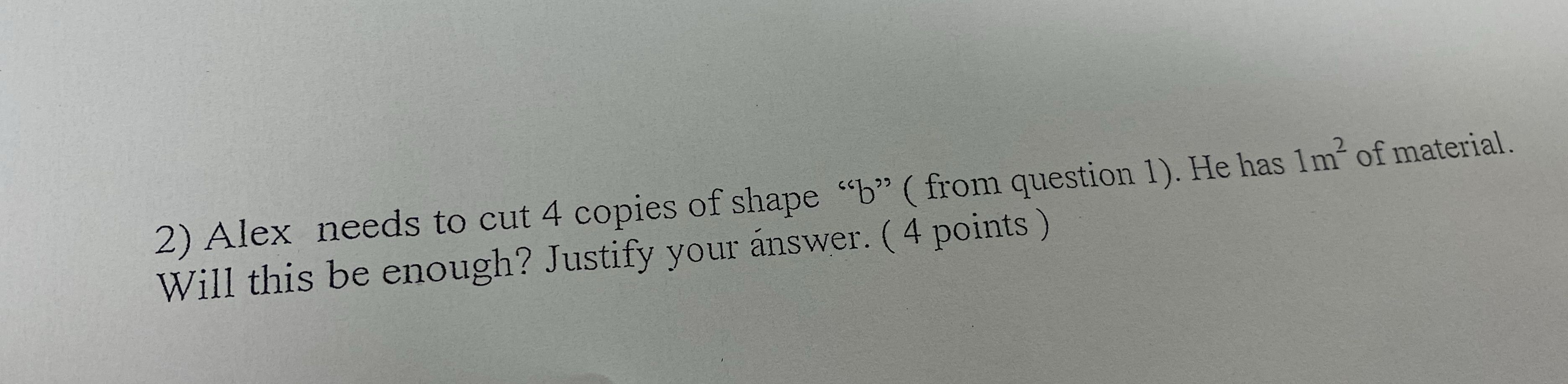 2) Alex needs to cut 4 copies of shape "b" ( from