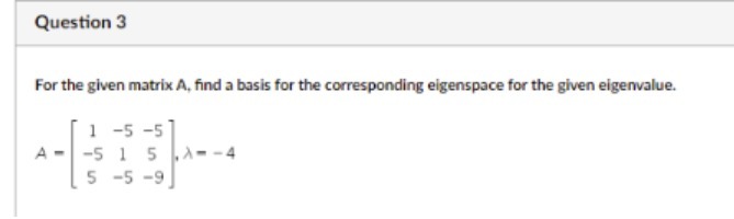 Question 3 For the given matrix A, find a basis