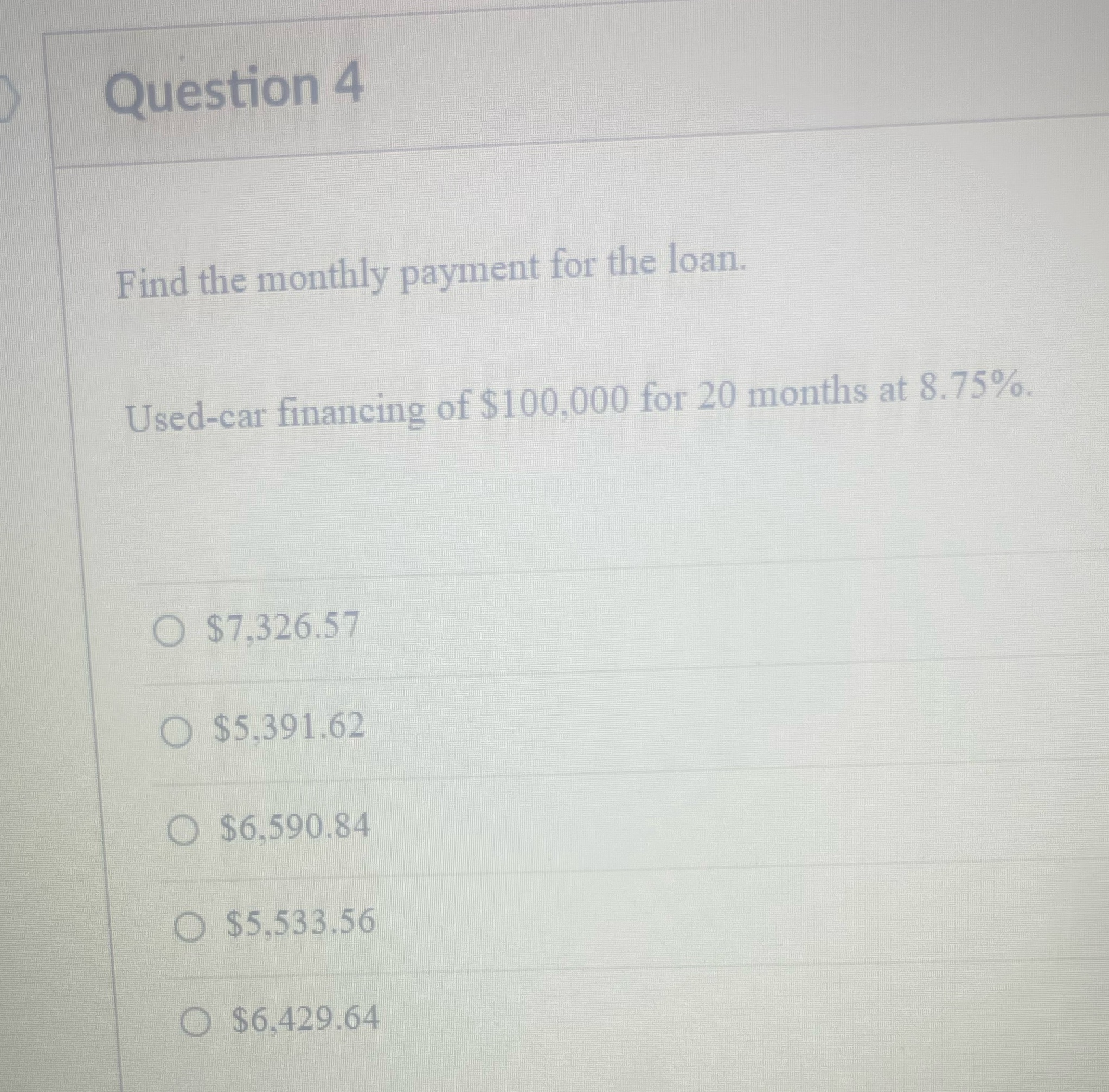 Question 4 Find the monthly payment for the loan.
