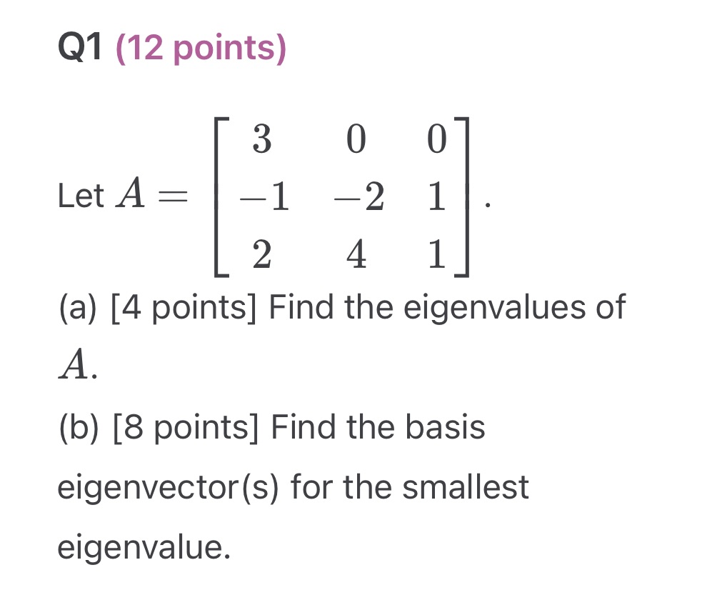 Q1 (12 points) 3 0 0 Let A = -1 -2 1 2 4 1 (a) [4
