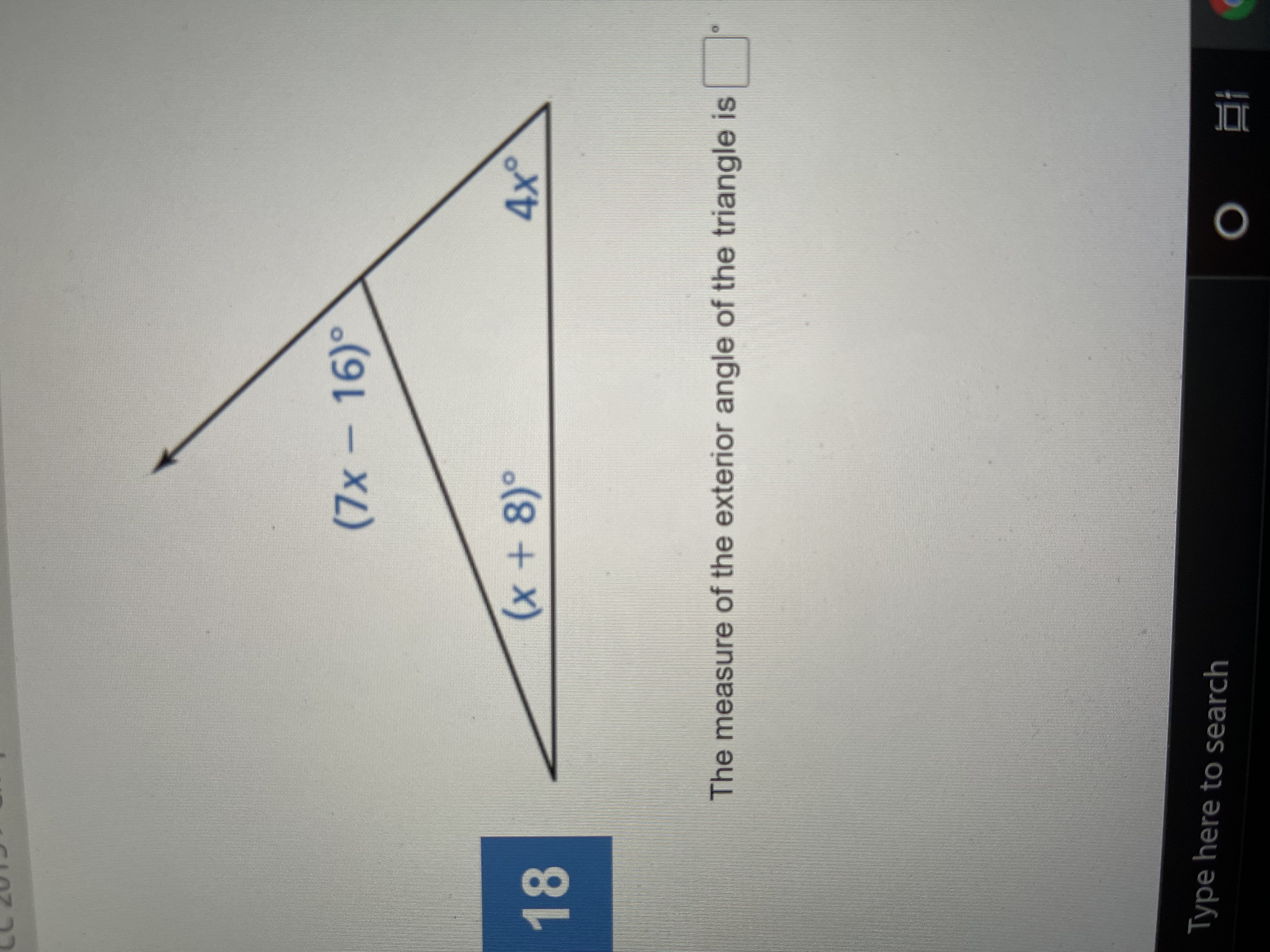 (7x - 16) 18 ( x + 8) 4x The measure of the