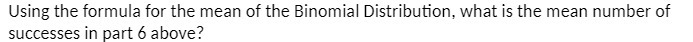 Using the formula for the mean of the Binomial