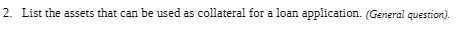 2. List the assets that can be used as collateral