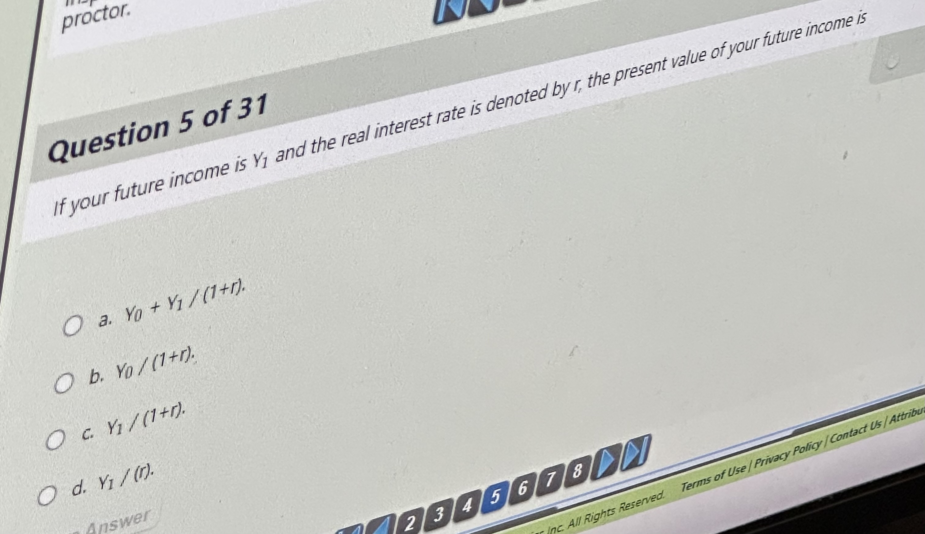 proctor. Question 5 of 31 If your future income