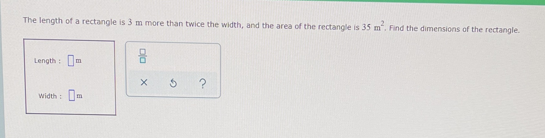 The length of a rectangle is 3 m more than twice