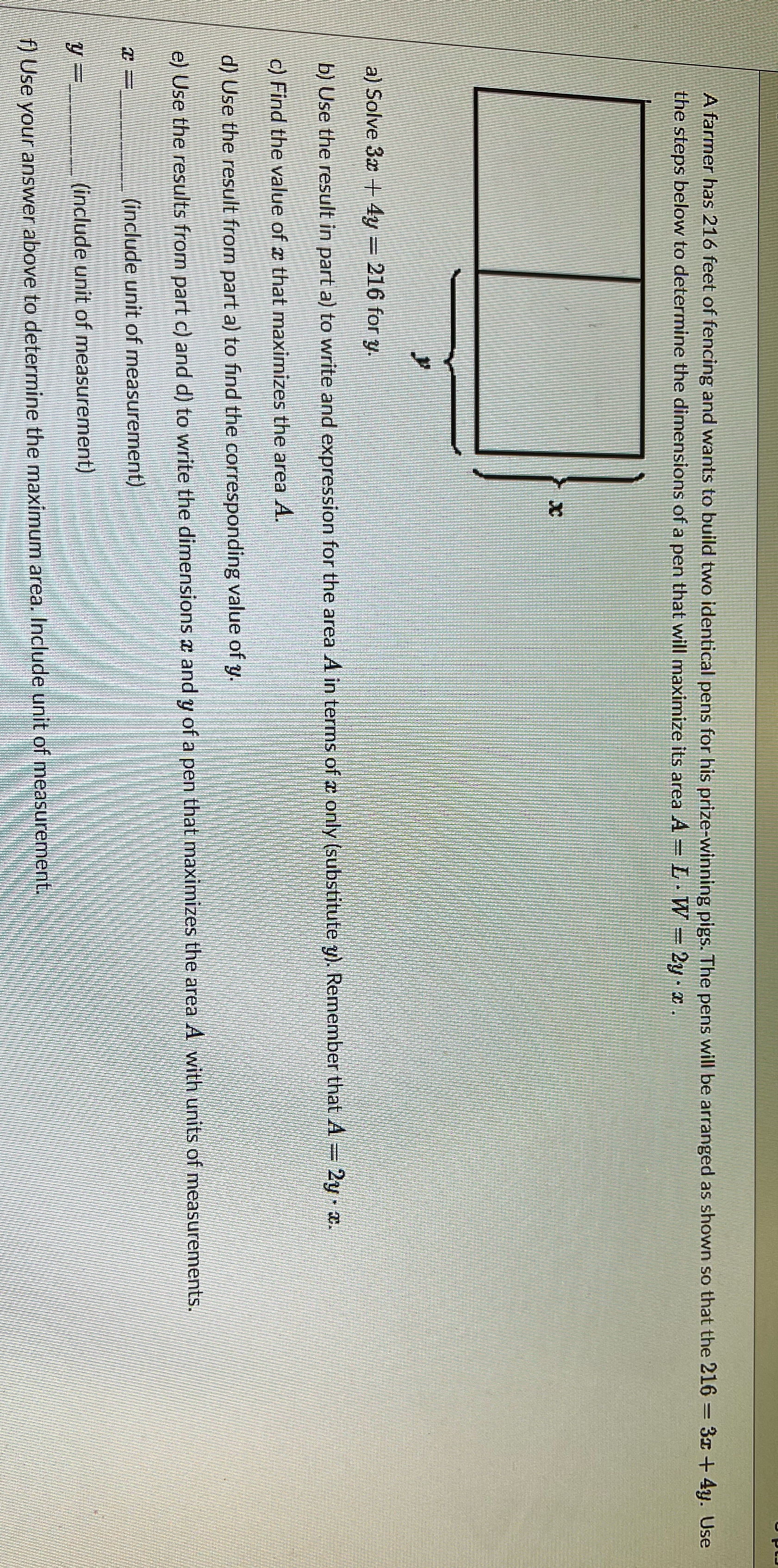 A farmer has 216 feet of fencing and wants to