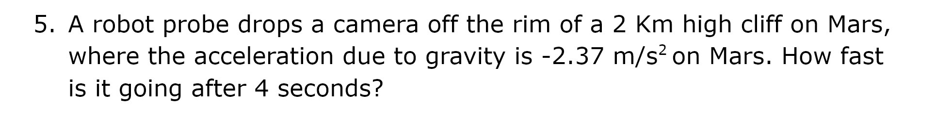 5. A robot probe drops a camera off the rim of a