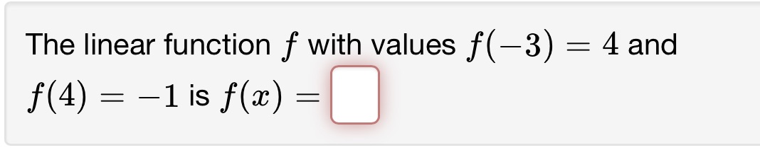 The linear function f with values f( -3) = 4 and